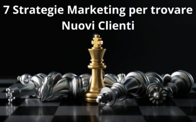 7 Strategie Marketing per trovare nuovi clienti